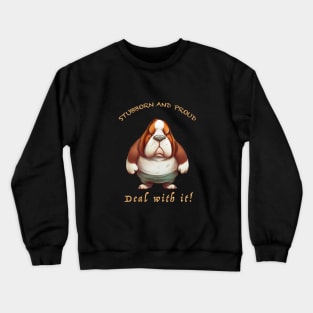 Dog Stubborn Deal With It Cute Adorable Funny Quote Crewneck Sweatshirt